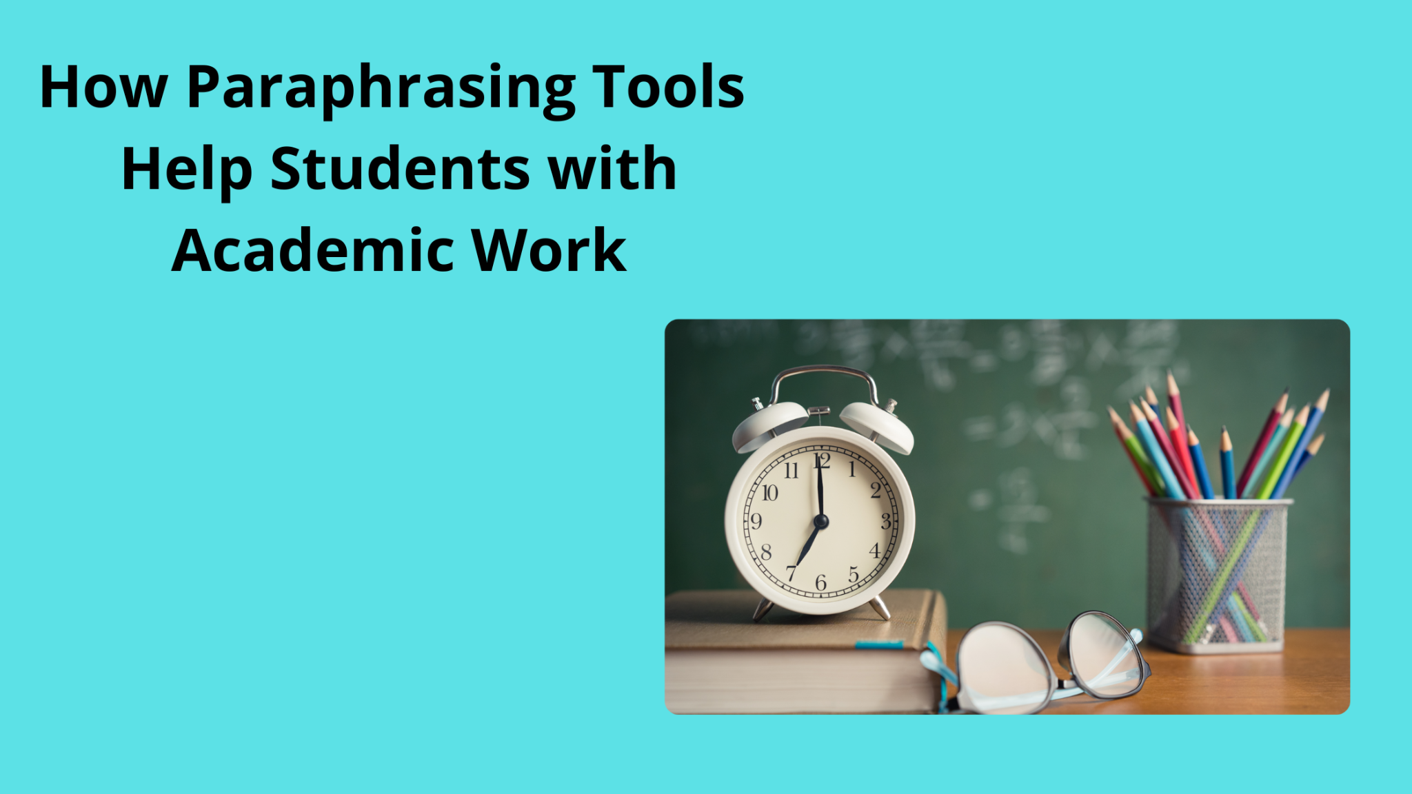 How Paraphrasing Tools Help Students with Academic Work?